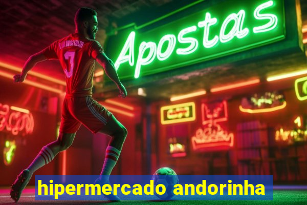 hipermercado andorinha